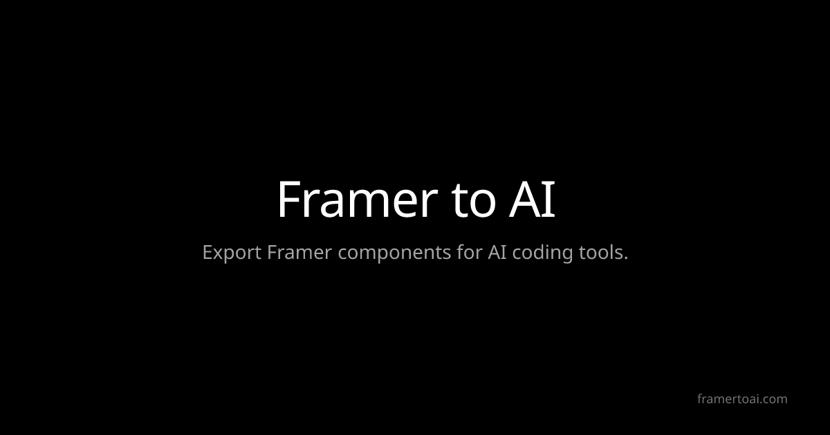 Framer to AI — Turn Any Framer Design to Code or AI Prompts